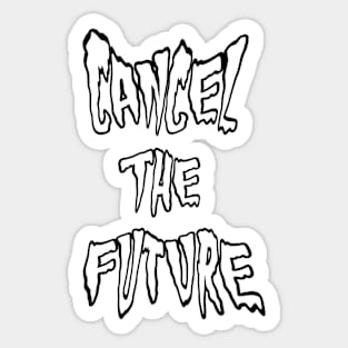 Cancel the Future spooky text Sticker